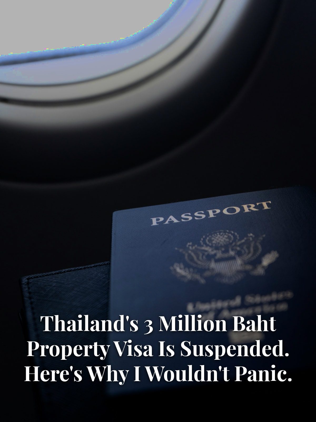 Thailand's 3 Million Baht Property Visa Is Suspended. Here's Why I Wouldn't Panic, headline over a passport